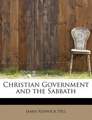 Christian Government and the Sabbath 111566672X Book Cover