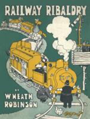 Railway Ribaldry: Being 96 Pages of Railway Humour 1908402946 Book Cover