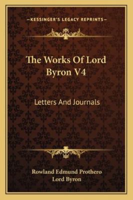 The Works Of Lord Byron V4: Letters And Journals 1162972947 Book Cover