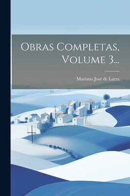 Obras Completas, Volume 3... [Spanish] 1022290169 Book Cover