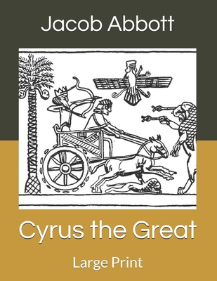 Cyrus the Great: Large Print B086FY7TNF Book Cover