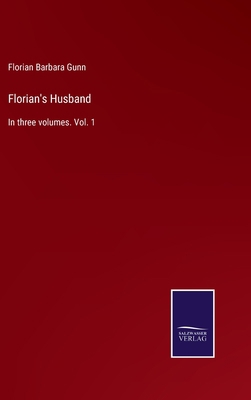 Florian's Husband: In three volumes. Vol. 1 337500687X Book Cover