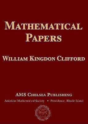 Mathematical Papers by William Kingdon Clifford... 0821842528 Book Cover