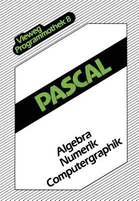 Pascal: Algebra -- Numerik -- Computergraphik [German] 3528044888 Book Cover