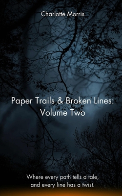 Paper Trails & Broken Lines: Volume Two B0FDFZB5N7 Book Cover