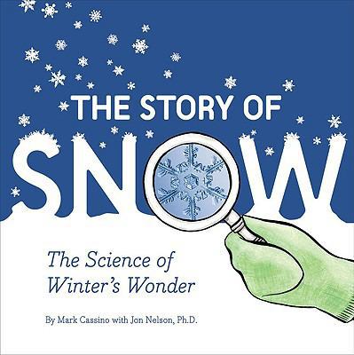 The Story of Snow: The Science of Winter's Wonder 0811868664 Book Cover