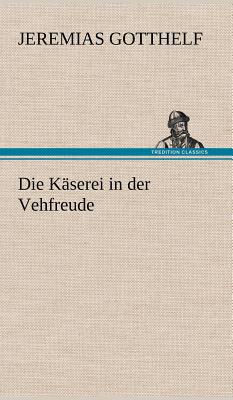 Die Kaserei in Der Vehfreude [German] 3847250027 Book Cover