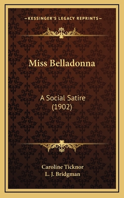 Miss Belladonna: A Social Satire (1902) 1165509067 Book Cover