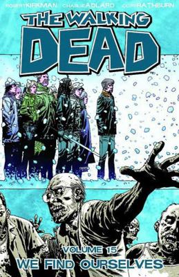 Walking Dead Volume 15: We Find Ourselves 1607064405 Book Cover