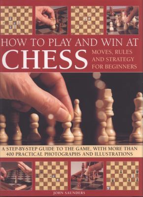 How to Play and Win at Chess: Moves, Rules and ... 1844765377 Book Cover