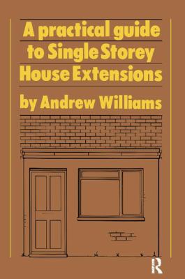 A Practical Guide to Single Storey House Extens... 1138408948 Book Cover