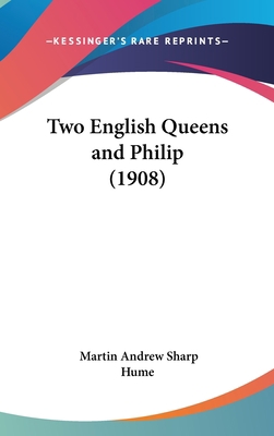 Two English Queens and Philip (1908) 143744508X Book Cover