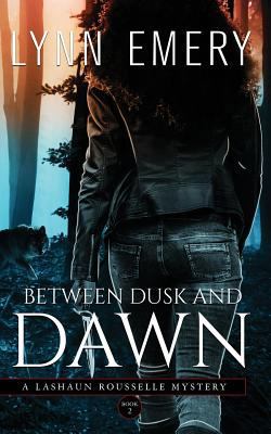 Between Dusk and Dawn: A LaShaun Rousselle Mystery 0983930910 Book Cover