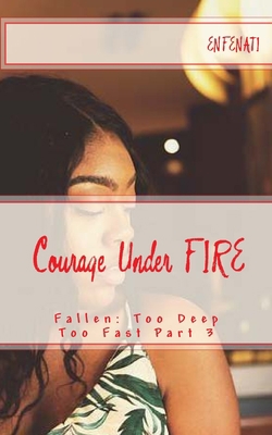 Courage Under FIRE 1975790030 Book Cover