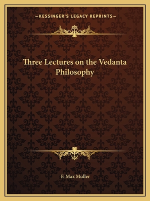 Three Lectures on the Vedanta Philosophy 1162605596 Book Cover