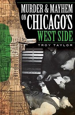 Murder and Mayhem on Chicago's West Side 1596296933 Book Cover