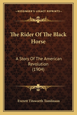 The Rider Of The Black Horse: A Story Of The Am... 1164131958 Book Cover