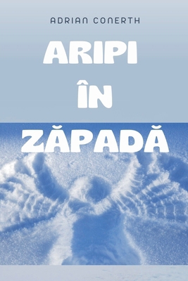 Aripi În ZĂpadĂ [Romanian] B0FYN4HG6F Book Cover