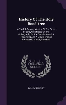 History of the Holy Rood-Tree: A Twelfth Centur... 1342894251 Book Cover