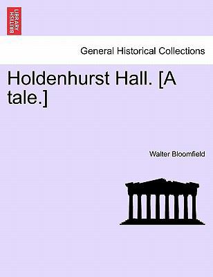 Holdenhurst Hall. [A Tale.] 1241197091 Book Cover