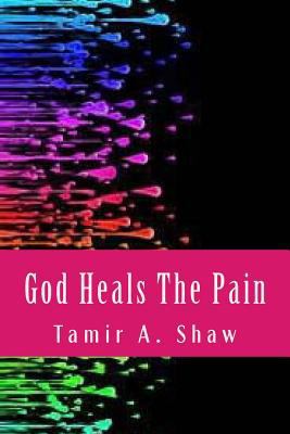 God Heals the Pain 153961784X Book Cover