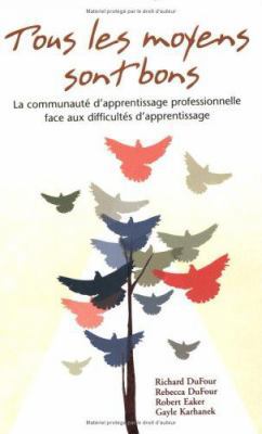 Tous les Moyens Sont Bons: La Communaute D'Appr... [French] 1932127437 Book Cover