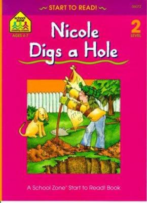 Nicole Digs a Hole (Start to Read! Trade Editio... 0887434207 Book Cover
