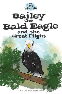 Bailey the Bald Eagle and the Great Flight 0692142134 Book Cover