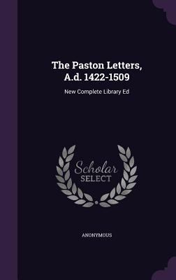 The Paston Letters, A.d. 1422-1509: New Complet... 1347779671 Book Cover