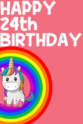 Paperback Unicorn Notebook Happy 24th Birthday: Birthday Gift For Girls Book