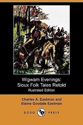 Wigwam Evenings: Sioux Folk Tales Retold (Illus... 1409970892 Book Cover