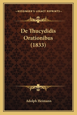 De Thucydidis Orationibus (1833) [Latin] 1167389891 Book Cover