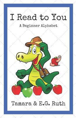 I Read To You: A Beginner Alphabet Reader 1980901015 Book Cover