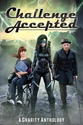 Challenge Accepted: A Charity Anthology 1090529392 Book Cover