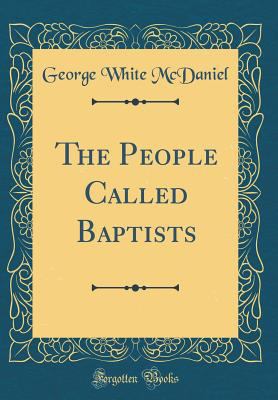 The People Called Baptists (Classic Reprint) 0265794102 Book Cover