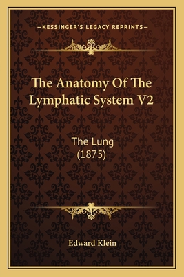 The Anatomy Of The Lymphatic System V2: The Lun... 1165076489 Book Cover