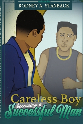 Careless Boy Becoming A Successful Man 0578221160 Book Cover