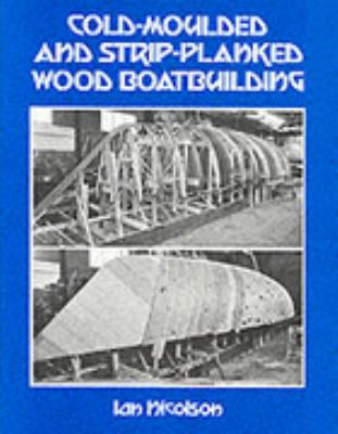 Cold-Moulded and Strip-Planked Wood Boat Building 071363524X Book Cover