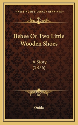 Bebee Or Two Little Wooden Shoes: A Story (1876) 1168207169 Book Cover