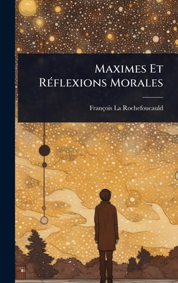 Maximes Et RÃ(c)flexions Morales 1023664119 Book Cover