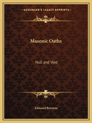 Masonic Oaths: Null and Void 1162604298 Book Cover