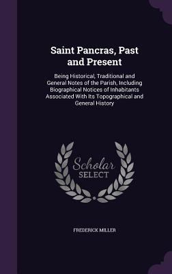 Saint Pancras, Past and Present: Being Historic... 1358630925 Book Cover