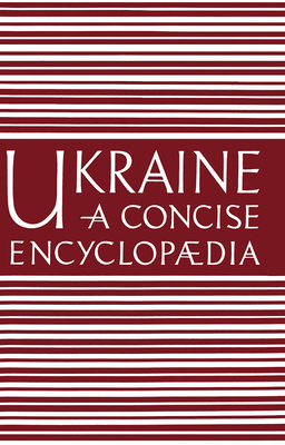 Ukraine. A Concise Encyclopedia, Volume II 0802032613 Book Cover