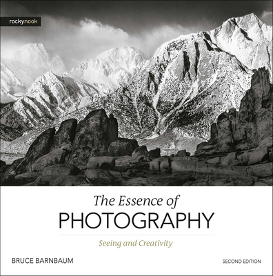 The Essence of Photography, 2nd Edition: Seeing... 1681986353 Book Cover