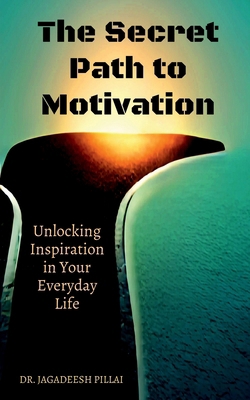 The Secret Path to Motivation B0BSNT13MR Book Cover