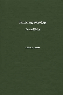 Practicing Sociology: Selected Fields 0275975150 Book Cover