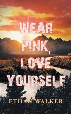 Wear Pink, Love Yourself 172839547X Book Cover