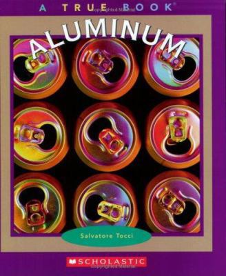 Aluminum (True Books) 0516255681 Book Cover