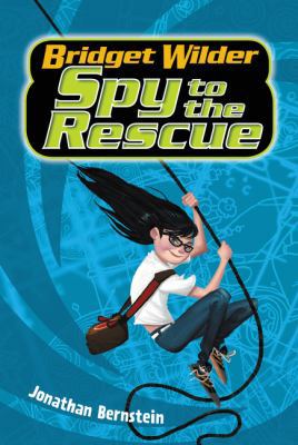 Bridget Wilder #2: Spy to the Rescue 0062382705 Book Cover