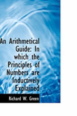 An Arithmetical Guide: In Which the Principles ... 0554876728 Book Cover